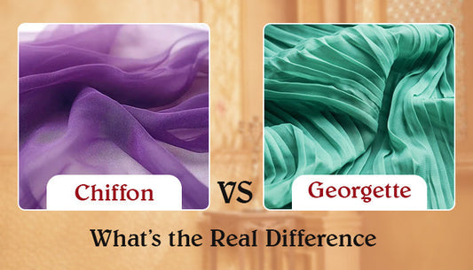 Chiffon vs Georgette: What’s the Real Difference?