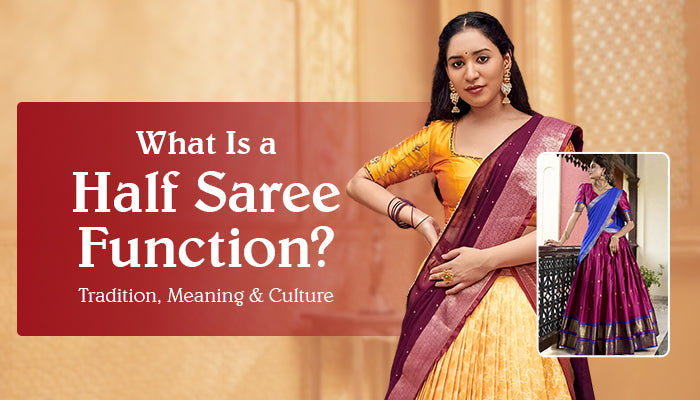 What Is a Half Saree Function? Tradition, Meaning & Culture