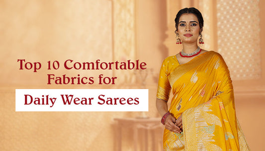 Top 10 Comfortable Fabrics for Daily Wear Sarees